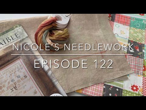 Nicole’s Needlework: Episode 122 - Stitching and Project Bags!