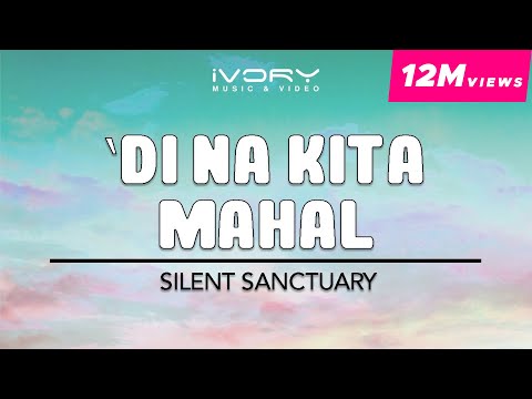 Silent Sanctuary - Di Na Kita Mahal (Official Lyric Video)