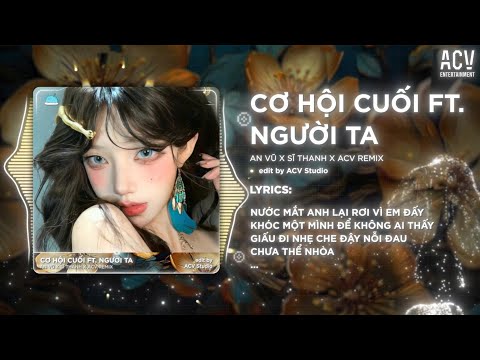 Cơ Hội Cuối ft Người Ta Remix (Bản Full 🎵) | Đành Ôm Những Tiếc Nuối x Người Ta Mang Cho Em