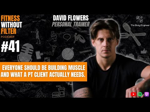 David Flowers: Everyone should be building muscle and what a PT client actually needs