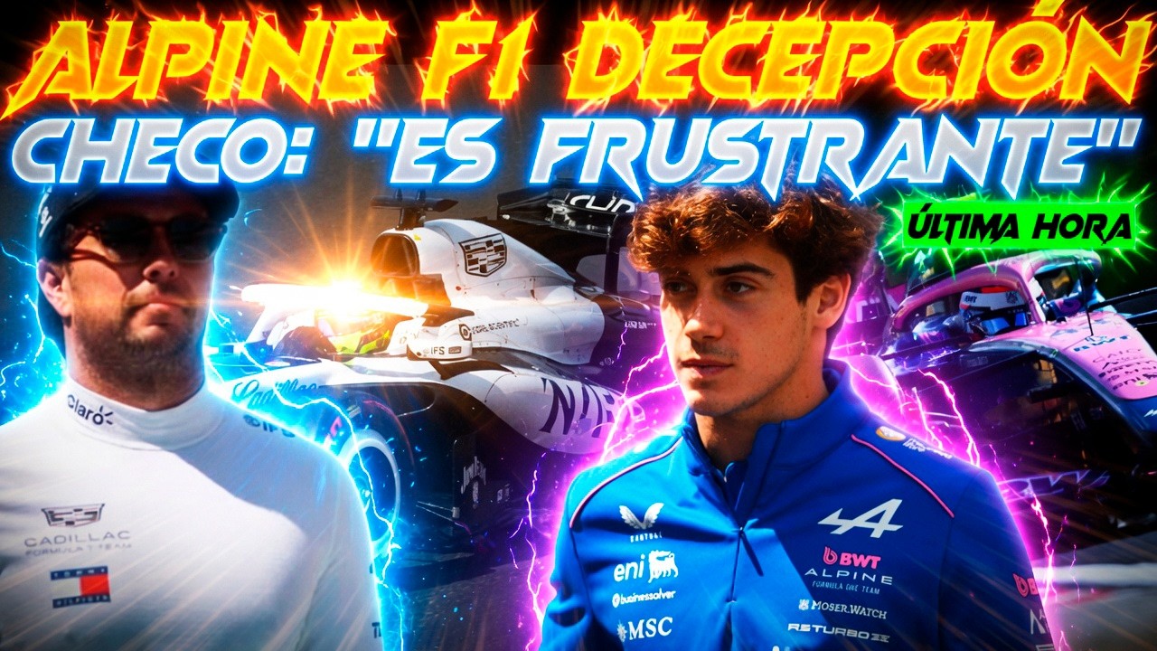 DECEPCIÓN TOTAL EN ALPINE F1 FRANCO ESPERA MEJORAS | CHECO "3 CARRERAS FRUSTANTES" | SAINZ Y PIASTRI