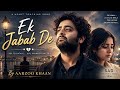 Ek Jawab De Aarzoo Khaan Emotional Hindi Sad Song New Song 2026 Arijit Singh Vibe