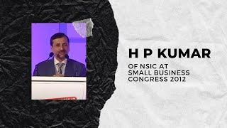 H P Kumar of NSIC at Small Business Congress 2012  image