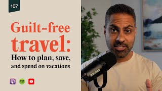 How to plan & go on AMAZING vacations, guilt-free