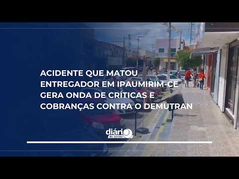 Acidente que matou entregador em Ipaumirim-CE gera onda de críticas e cobranças contra o Demutran