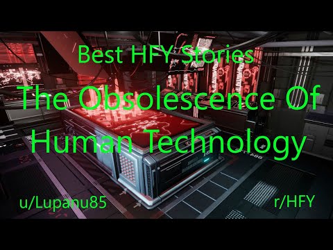 Best HFY Reddit Stories: The Obsolescence Of Human Technology