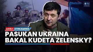 Nyawa Zelenksy TERANCAM! Pasukan Ukraina Diduga Bakal Segera Serang Zelensky dan Lakukan Kudeta