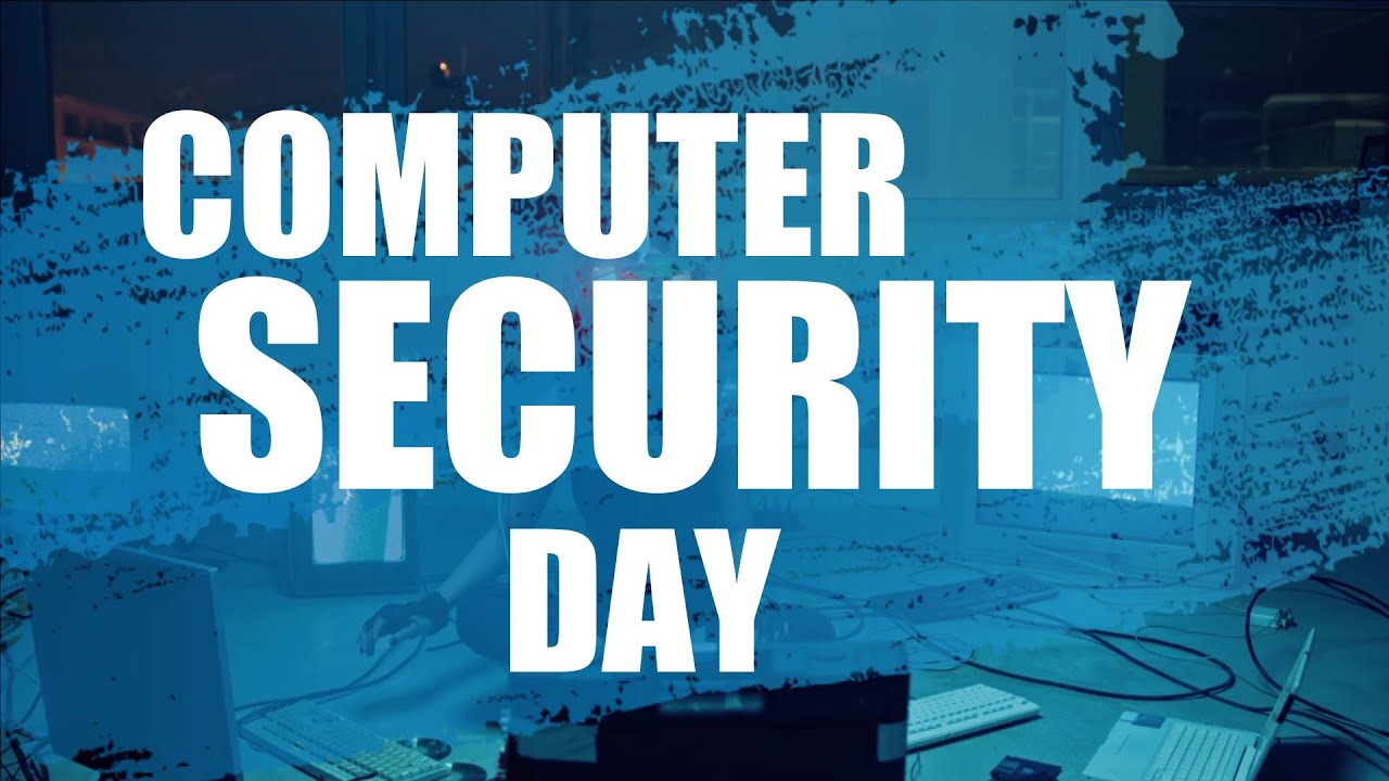 National Computer Security Day  demands our attention every November 30th