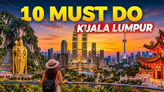 10 Things You MUST Do in Kuala Lumpur on Your First Trip (Only Best Ones)