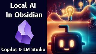 How To Run Local AI With Obsidian 🤖 Copilot Plugin + LM Studio 📝