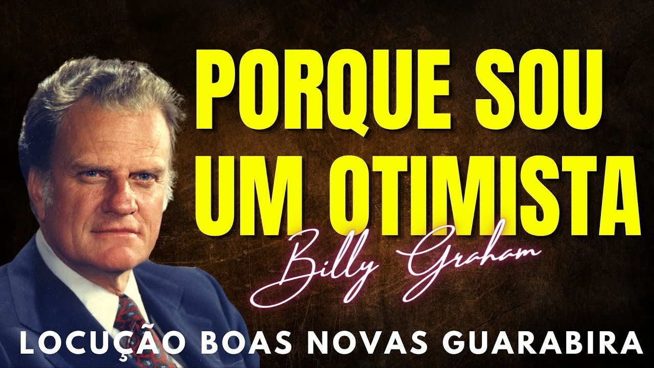 Billy Graham Classic - PORQUE SOU UM OTIMISTA . Dublado em Português.