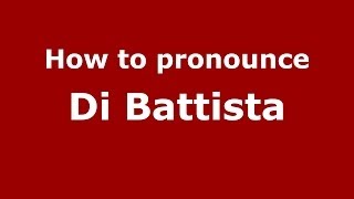 How to pronounce Di Battista