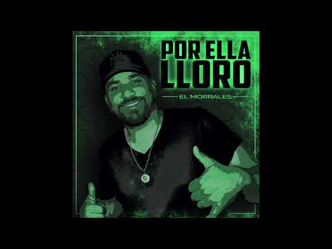 El Morrales - Por ella lloro (Audio Oficial)