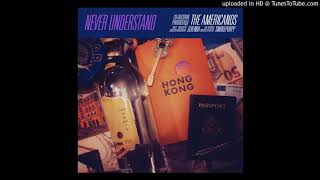 The Americanos - Never Understand Feat. Jeremih & Smokepurpp