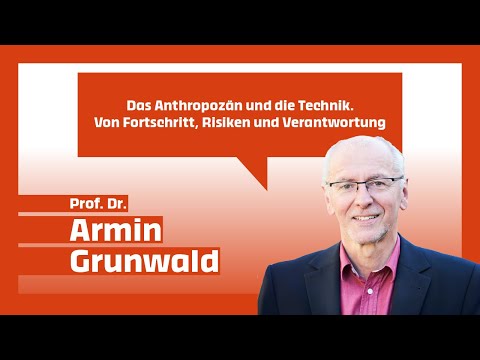 Das Anthropozän und die Technik | Prof. Dr. Armin Grunwald, 22.10.2025