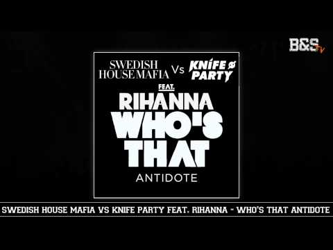 Swedish House Mafia vs. Knife Party feat. Rihanna - Who's That Antidote (Blood & Sand Mash)