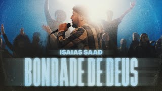 Ouvir Isaias Saad – Bondade De Deus