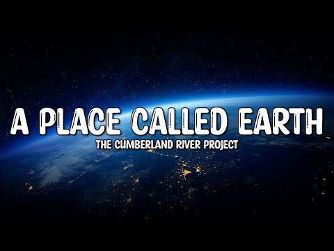 The Cumberland River Project - A Place Called Earth (Lyrics)