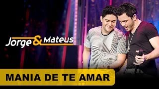 Jorge & Mateus - Mania de Te Amar - [DVD O Mundo é Tão Pequeno]-(Clipe Oficial)