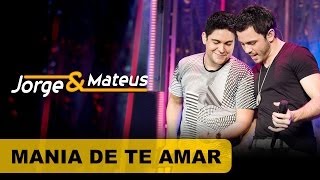 Jorge & Mateus - Mania de Te Amar - [DVD O Mundo é Tão Pequeno]-(Clipe Oficial)