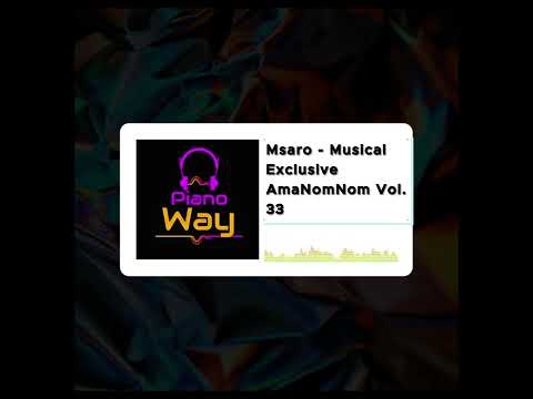 Msaro - Musical Exclusive #AmaNomNom Vol 33
