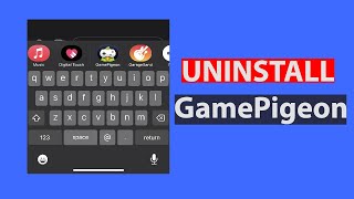 How to Uninstall GamePigeon from iPhone | Delete Game Pigeon iMessage - Two Methods Explained