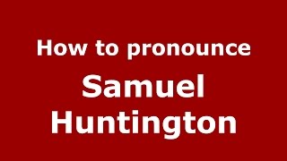 How to pronounce Samuel Huntington