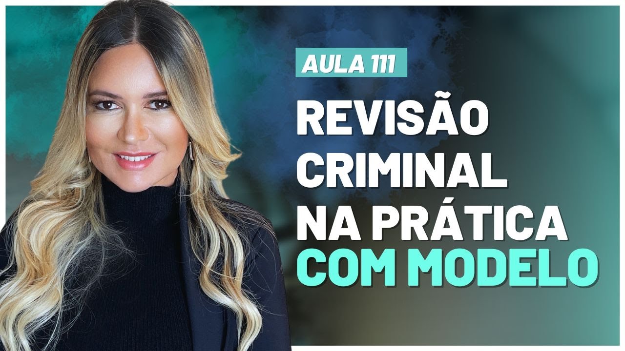 Aula 111| Revisão Criminal na Prática Com Modelo | Ao Vivo