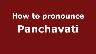 How to pronounce Panchavati