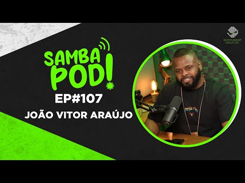 SambaPod! - EP #107 - João Vitor Araújo