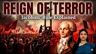 Reign of Terror Explained | Jacobins, Robespierre & Fall of Monarchy | French Revolution UPSC