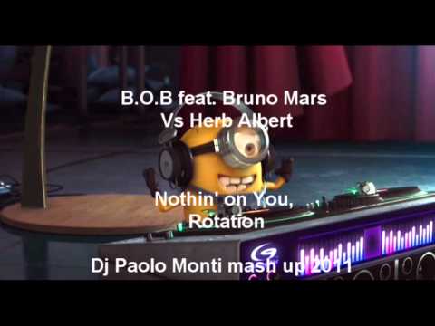 B.O.B feat. Bruno Mars Vs Herb Albert - Nothin' on You, Rotation - Dj Paolo Monti Mash up 2011