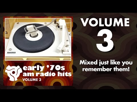 Early '70s AM Radio Hits Volume 3 – Mixed Just Like You Remember Them!