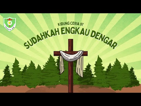 VIDEO KIDUNG CERIA | Kidung Ceria 97 | Sudahkah Engkau Dengar