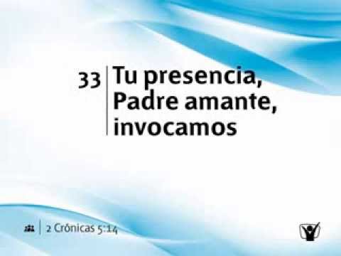 Himno 33 Tu presencia, Padre amante, invocamos Nuevo himnario Adventista