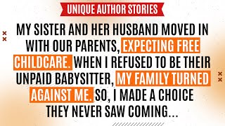 My sister moved in, expected FREE BABYSITTING, and WAS FURIOUS when i refused. Audio Story