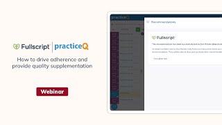 How to drive adherence and provide quality supplementation with practiceQ and Fullscript