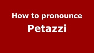 How to pronounce Petazzi