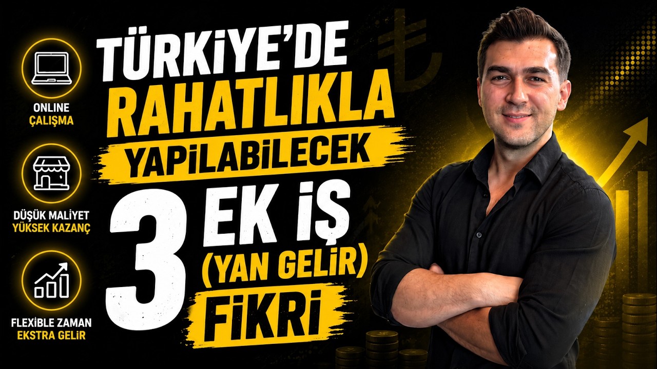 TÜRKİYE'DE RAHATLIKLA YAPILABİLECEK 3 YAN GELİR İŞ FİKRİ