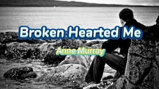 Broken Hearted Me (Lyrics) Anne Murray