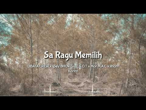 Sa Ragu Memilih - QIBATA CREW x Ipey Bhc x Gus_S.O.T x Mor M.A.C x Ilham Karim