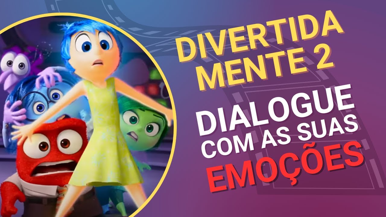 Dialogue com suas Emoções! Divertida Mente 2