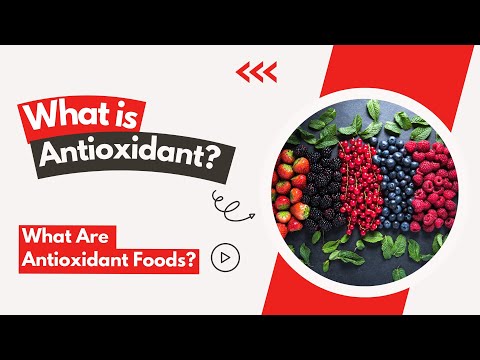 What is Antioxidant? What Are Antioxidant Foods?