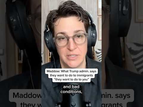 Maddow: What Trump admin. says they want to do to immigrants 'they want to do to you'