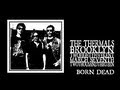 The Thermals - Born Dead (285 Kent 2013)