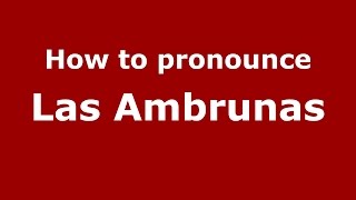 How to pronounce Las Ambrunas