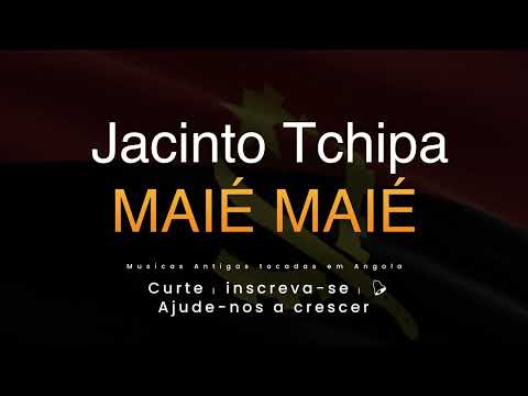 Jacinto Tchipa - Maié Maié