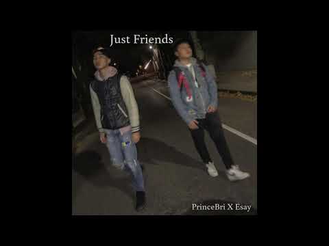Just Friends - PrinceBri X Esay