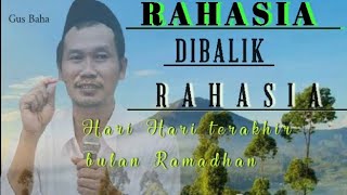 Download lagu RAHASIA DIBALIK RAHASIA Akhir Ramadhan//GUS BAHA mp3