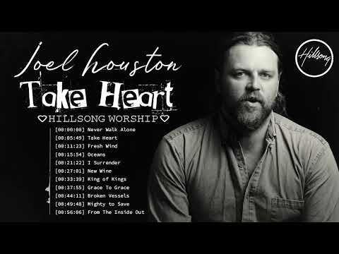 Take Heart - Joel Houston - Hillsong Worship - New Playlist Of HILLSONG Christian Songs 2022